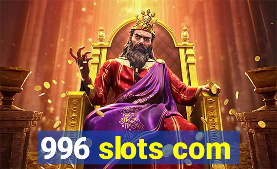 996 slots com